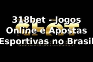 318bet - Jogos Online e Apostas Esportivas no Brasil